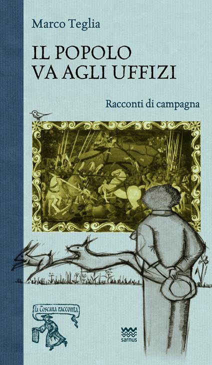 Il popolo va agli uffizi. Racconti di campagna - Marco Teglia - copertina