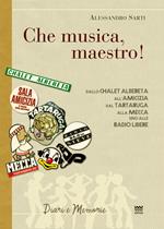 «Che musica, maestro!». Note collettive di storia musicale. Dallo Chalet Albereta all'amicizia, dal tartaruga alla mecca, sino alle Radio Libere