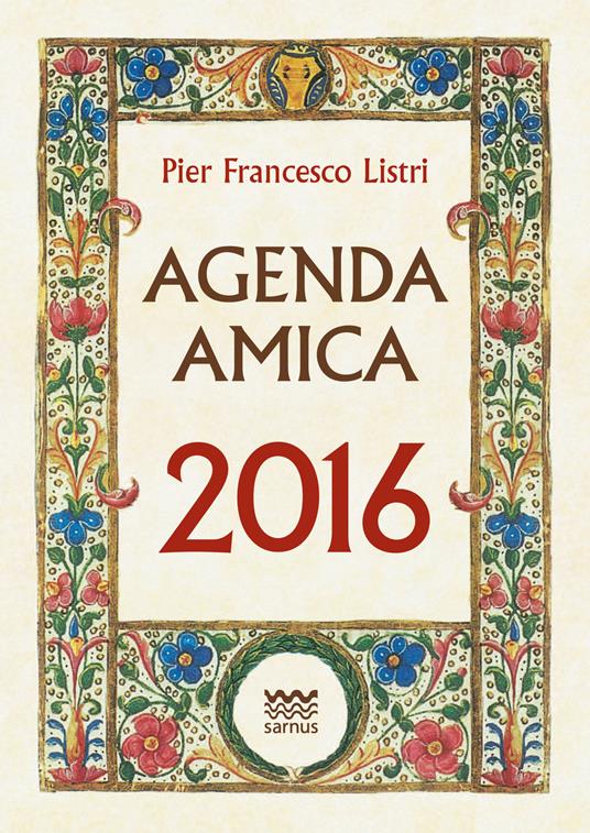 Agenda Amica 2016. Imperziosita da storie e aneddoti della Toscana - P. Francesco Listri - copertina