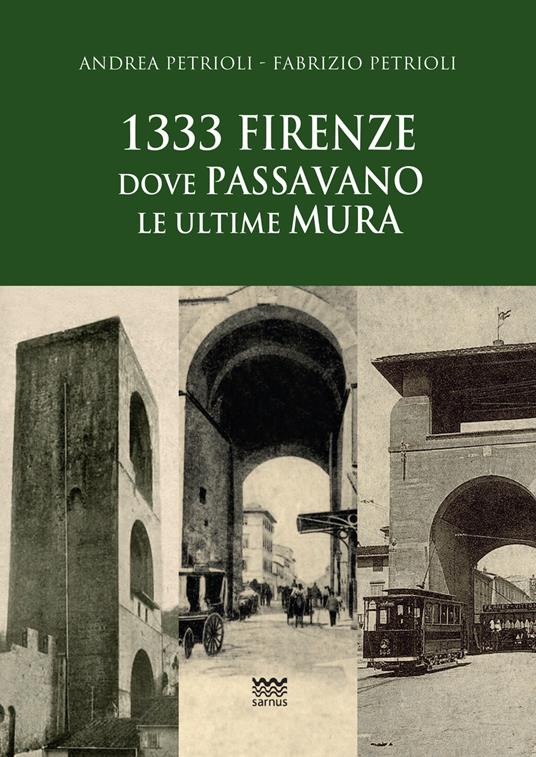 1333: Firenze dove passavano le ultime mura - Andrea Petrioli,Fabrizio Petrioli - copertina