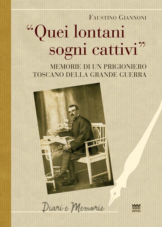 Quei lontani sogni cattivi. Memorie di un prigioniero toscano della grande guerra - Faustino Giannoni - copertina