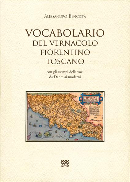 Vocabolario del vernacolo fiorentino-toscano con gli esempi delle voci da Dante ai moderni - Alessandro Vencistà - copertina
