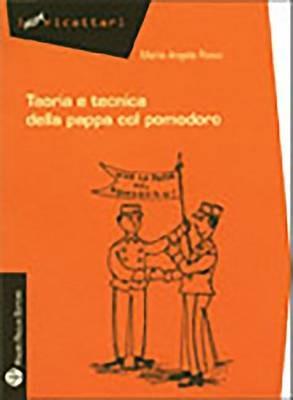 Teoria e tecnica della pappa col pomodoro - Maria Angela Rossi - copertina