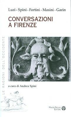 Coversazioni a Firenze - Mario Luzi,Giorgio Spini,Franco Fortini - copertina