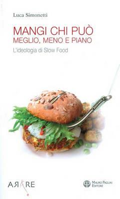 Mangi, chi può. Meglio, meno e piano. L'ideologia di Slow Food - Luca Simonetti - copertina