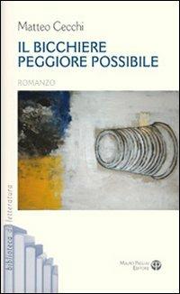 Il bicchiere peggiore possibile - Matteo Cecchi - copertina