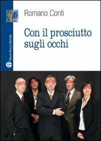 Con il prosciutto sugli occhi - Romano Conti - copertina