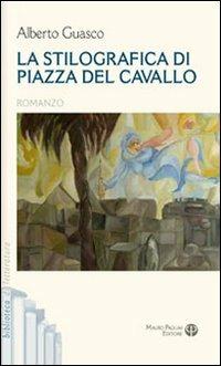 La stilografica di piazza del Cavallo - Alberto Guasco - copertina