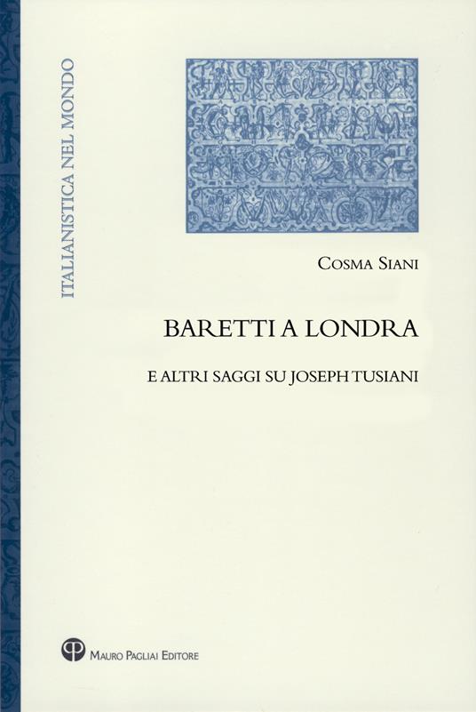 Baretti a Londra e altri saggi su Joseph Tusiani - Cosma Siani - copertina