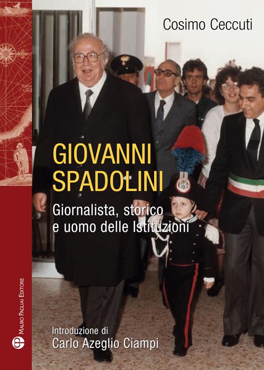 Giovanni Spadolini. Giornalista, storico, uomo delle istituzioni - Cosimo Ceccuti - copertina