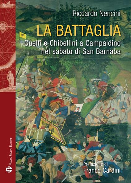 La battaglia. Guelfi e ghibellini a Campaldino nel sabato di san Barnaba - Riccardo Nencini - copertina