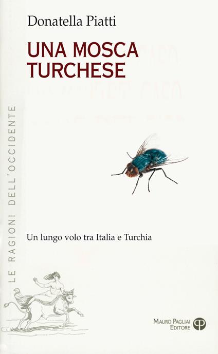 Una mosca turchese. Un lungo volo tra Italia e Turchia - Donatella Piatti - copertina