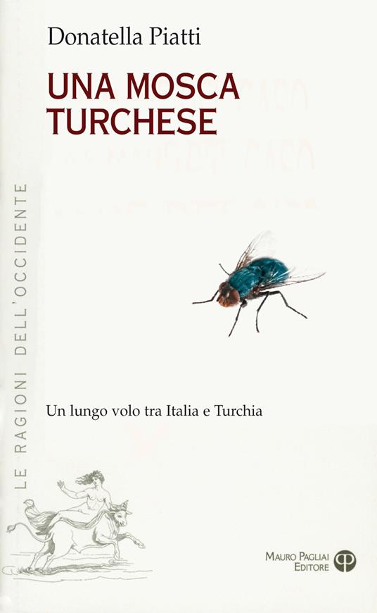 Una mosca turchese. Un lungo volo tra Italia e Turchia - Donatella Piatti - copertina