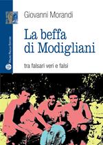 La beffa di Modigliani. Tra falsari veri e falsi