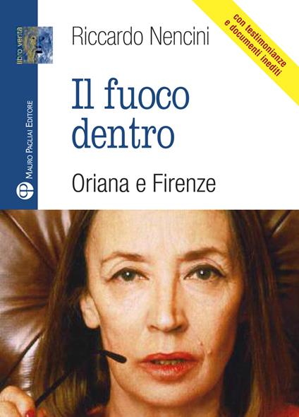 Il fuoco dentro. Oriana e Firenze - Riccardo Nencini - copertina