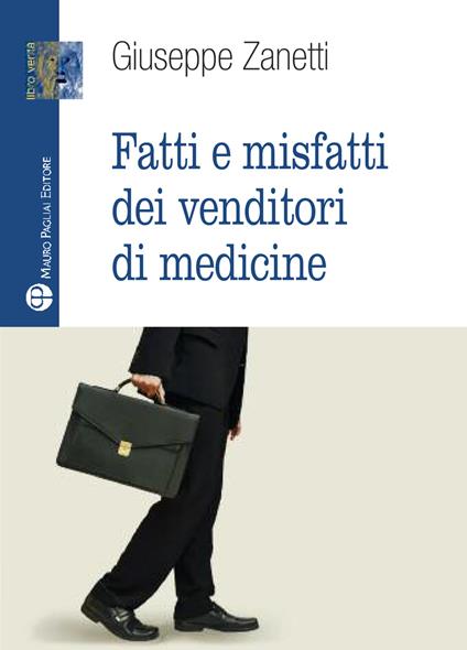 Fatti e misfatti dei venditori di medicine - Giuseppe Zanetti - copertina