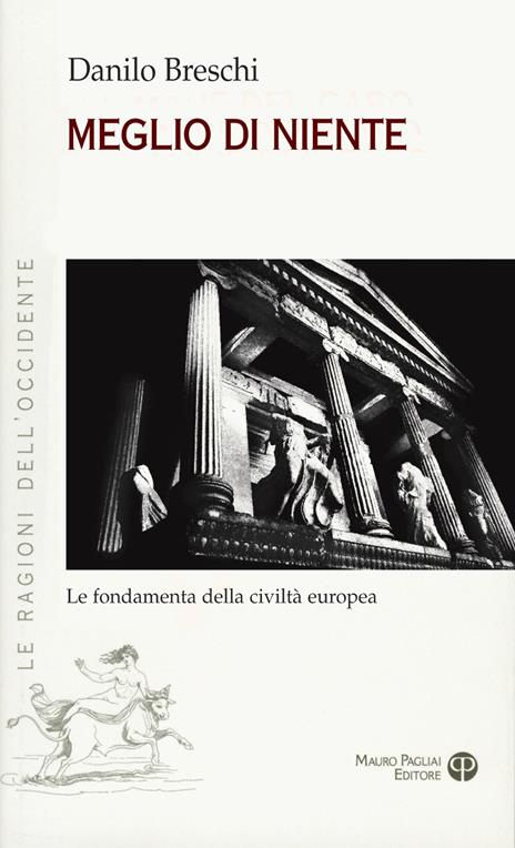 Meglio di niente. Le fondamenta della civiltà europea - Danilo Breschi - copertina