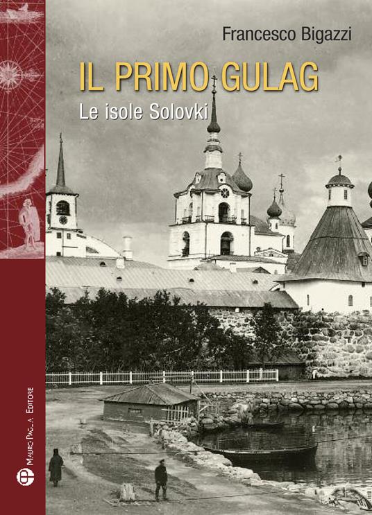 Il primo Gulag. (Le isole Solovki) - Francesco Bigazzi - copertina