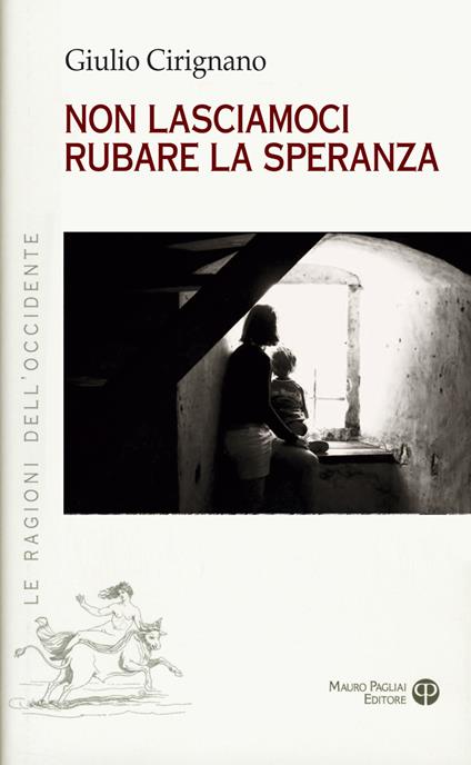 Non lasciamoci rubare la speranza - Giulio Cirignano - copertina