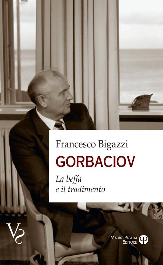 Gorbaciov. La beffa e il tradimento - Francesco Bigazzi - copertina