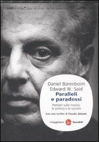 Paralleli e paradossi. Pensieri sulla musica, la politica e la società - Daniel Barenboim,Edward W. Said - copertina