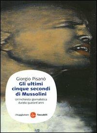 Gli ultimi cinque secondi di Mussolini