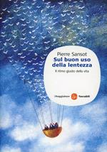 Sul buon uso della lentezza. Il ritmo giusto della vita