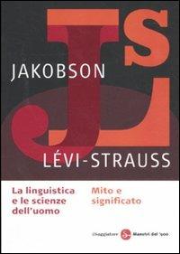 La linguistica e la scienza dell'uomo-Mito e significato - Roman Jakobson,Claude Lévi-Strauss - copertina