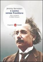 L' uomo senza frontiere. Vita e scoperte di Albert Einstein