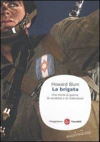 La brigata. Una storia di guerra, di vendetta e di redenzione - Howard Blum - copertina