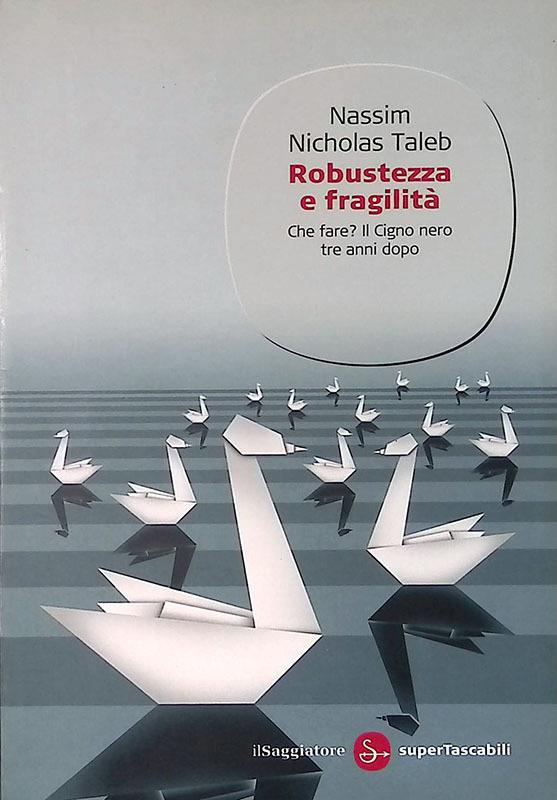 Robustezza e fragilità. Che fare? Il Cigno nero tre anni dopo