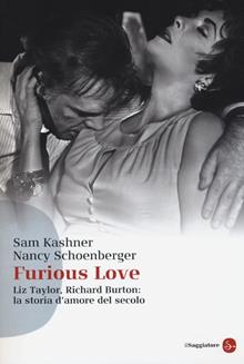 Furious Love. Liz Taylor, Richard Burton: la storia d'amore del secolo