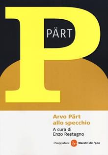 Arvo Pärt allo specchio. Conversazioni, saggi e testimonianze