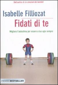 Fidati di te. Migliora l'autostima per essere a tuo agio sempre - Isabelle Filliozat - copertina