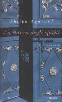 La stanza degli spiriti - Shilpa Agarwal - copertina