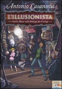 Nasha Blaze nella bottega dei prodigi. L'illusionista. Vol. 2 - Antonio Casanova - copertina