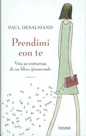 Prendimi con te. Vita avventurosa di un libro giramondo