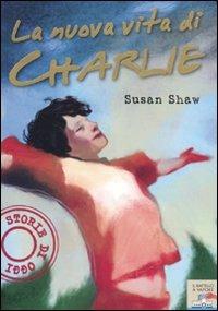 La nuova vita di Charlie - Susan Shaw - copertina