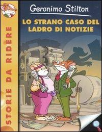 Lo strano caso del ladro di notizie. Ediz. illustrata - Geronimo Stilton - copertina