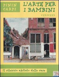 Vermeer. Il silenzio abitato delle case. Ediz. illustrata - Pinin Carpi - copertina