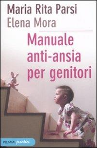 Manuale anti-ansia per genitori - Maria Rita Parsi,Elena Mora - 4