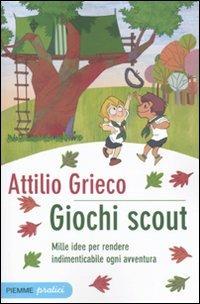 Giochi scout. Mille idee per rendere indimenticabile ogni avventura - Attilio Grieco - 3