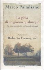La gioia di un giorno qualunque. La presenza di Dio nel mondo di oggi