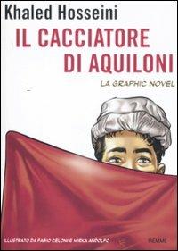 Il cacciatore di aquiloni. La graphic novel - Khaled Hosseini,Fabio Celoni - copertina