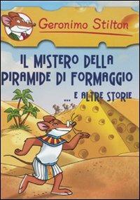 Il mistero della piramide di formaggio e altre storie - Geronimo Stilton - copertina