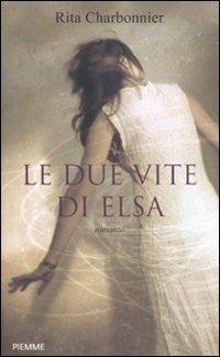 Le due vite di Elsa - Rita Charbonnier - copertina