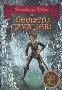 Il segreto dei cavalieri. Cronache del Regno della Fantasia. Vol. 6 - Geronimo Stilton - copertina