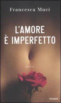 L' amore è imperfetto - Francesca Muci - copertina