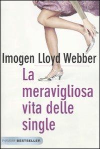 La meravigliosa vita delle single - Imogen Lloyd Webber - copertina