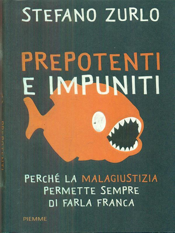 Prepotenti e impuniti. Perché la malagiustizia permette sempre di farla franca